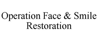 OPERATION FACE & SMILE RESTORATION