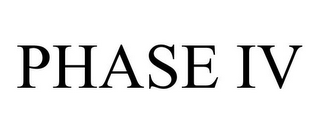 PHASE IV