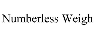 NUMBERLESS WEIGH