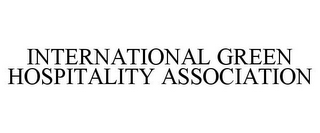 INTERNATIONAL GREEN HOSPITALITY ASSOCIATION