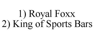 1) ROYAL FOXX 2) KING OF SPORTS BARS