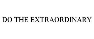 DO THE EXTRAORDINARY