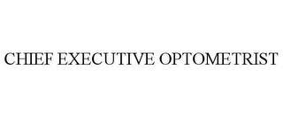 CHIEF EXECUTIVE OPTOMETRIST