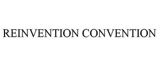 REINVENTION CONVENTION