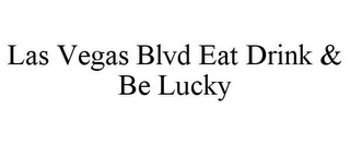 LAS VEGAS BLVD EAT DRINK & BE LUCKY