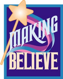 MAKING BELIEVE