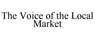 THE VOICE OF THE LOCAL MARKET