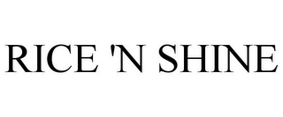 RICE 'N SHINE
