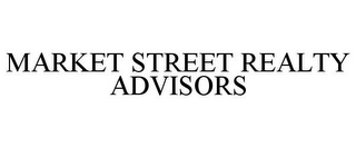 MARKET STREET REALTY ADVISORS