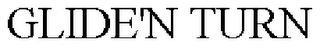 GLIDE'N TURN