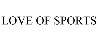 LOVE OF SPORTS