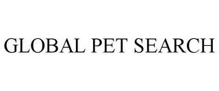 GLOBAL PET SEARCH