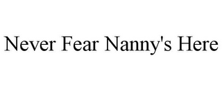 NEVER FEAR NANNY'S HERE