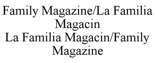 FAMILY MAGAZINE/LA FAMILIA MAGACIN LA FAMILIA MAGACIN/FAMILY MAGAZINE