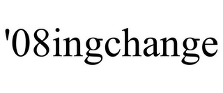 '08INGCHANGE