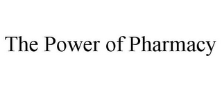 THE POWER OF PHARMACY