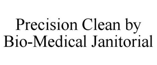 PRECISION CLEAN BY BIO-MEDICAL JANITORIAL