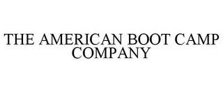 THE AMERICAN BOOT CAMP COMPANY