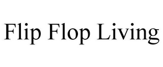 FLIP FLOP LIVING