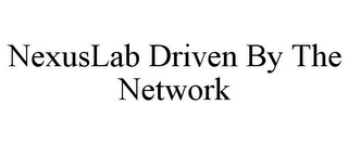 NEXUSLAB DRIVEN BY THE NETWORK