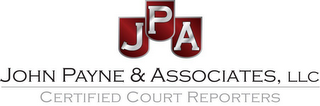 JPA JOHN PAYNE & ASSOCIATES, LLC CERTIFIED COURT REPORTERS