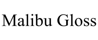 MALIBU GLOSS