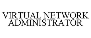 VIRTUAL NETWORK ADMINISTRATOR