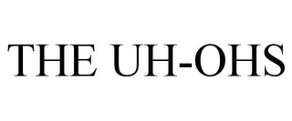 THE UH-OHS