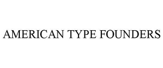 AMERICAN TYPE FOUNDERS