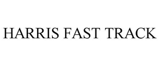 HARRIS FAST TRACK