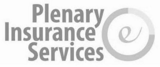 PLENARY INSURANCE SERVICES E