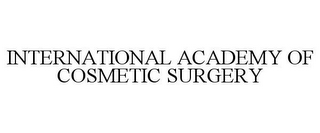 INTERNATIONAL ACADEMY OF COSMETIC SURGERY