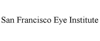 SAN FRANCISCO EYE INSTITUTE