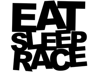 EAT SLEEP RACE