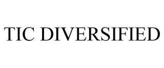 TIC DIVERSIFIED