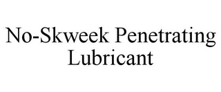 NO-SKWEEK PENETRATING LUBRICANT