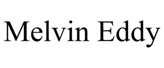 MELVIN EDDY