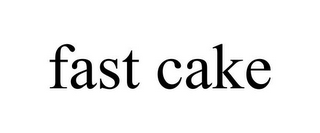FAST CAKE