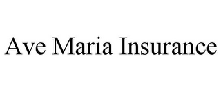 AVE MARIA INSURANCE