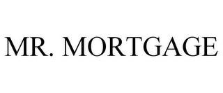 MR. MORTGAGE