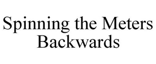 SPINNING THE METERS BACKWARDS