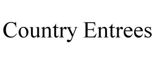 COUNTRY ENTREES