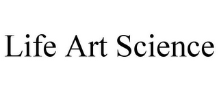LIFE ART SCIENCE