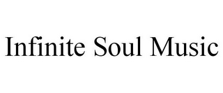 INFINITE SOUL MUSIC