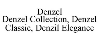 DENZEL DENZEL COLLECTION, DENZEL CLASSIC, DENZIL ELEGANCE