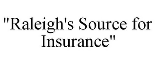 "RALEIGH'S SOURCE FOR INSURANCE"