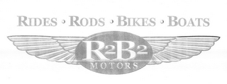 R2B2 MOTORS RIDES · RODS · BIKES · BOATS