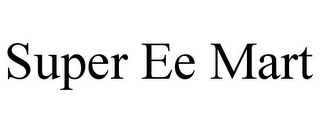 SUPER EE MART