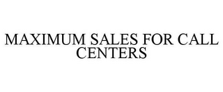 MAXIMUM SALES FOR CALL CENTERS