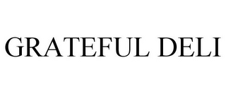 GRATEFUL DELI